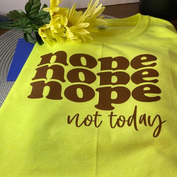 Nope Not Today T-Shirt - you choose the color and size - Picture 1 of 1
